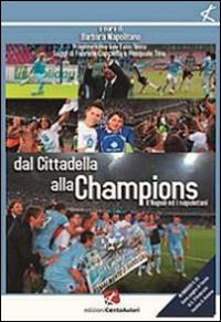 Dal Cittadella alla Champions. Napoli ed i napoletani. Con CD Audio