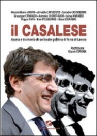 Il Casalese. Ascesa e tramonto di un leader politico di Terra di lavoro