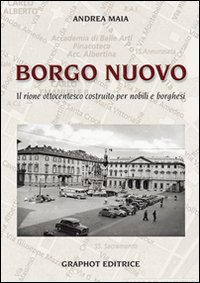 Borgo nuovo. Il rione ottocentesco costruito per nobili e borghesi