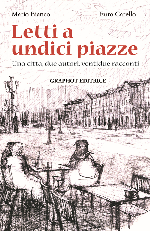 Letti a undici piazze. Una città, due autori, ventidue racconti