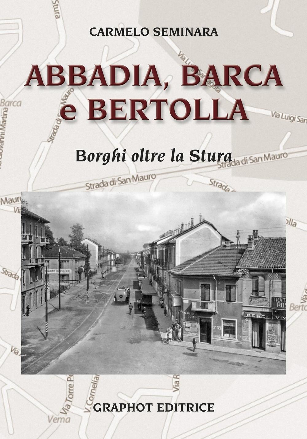 Abbadia, Barca e Bertolla. Borghi oltre la Stura