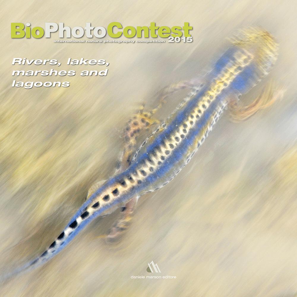 Bio photo contest 2015. Rivers, lakes, marshes and lagoons. Ediz. illustrata