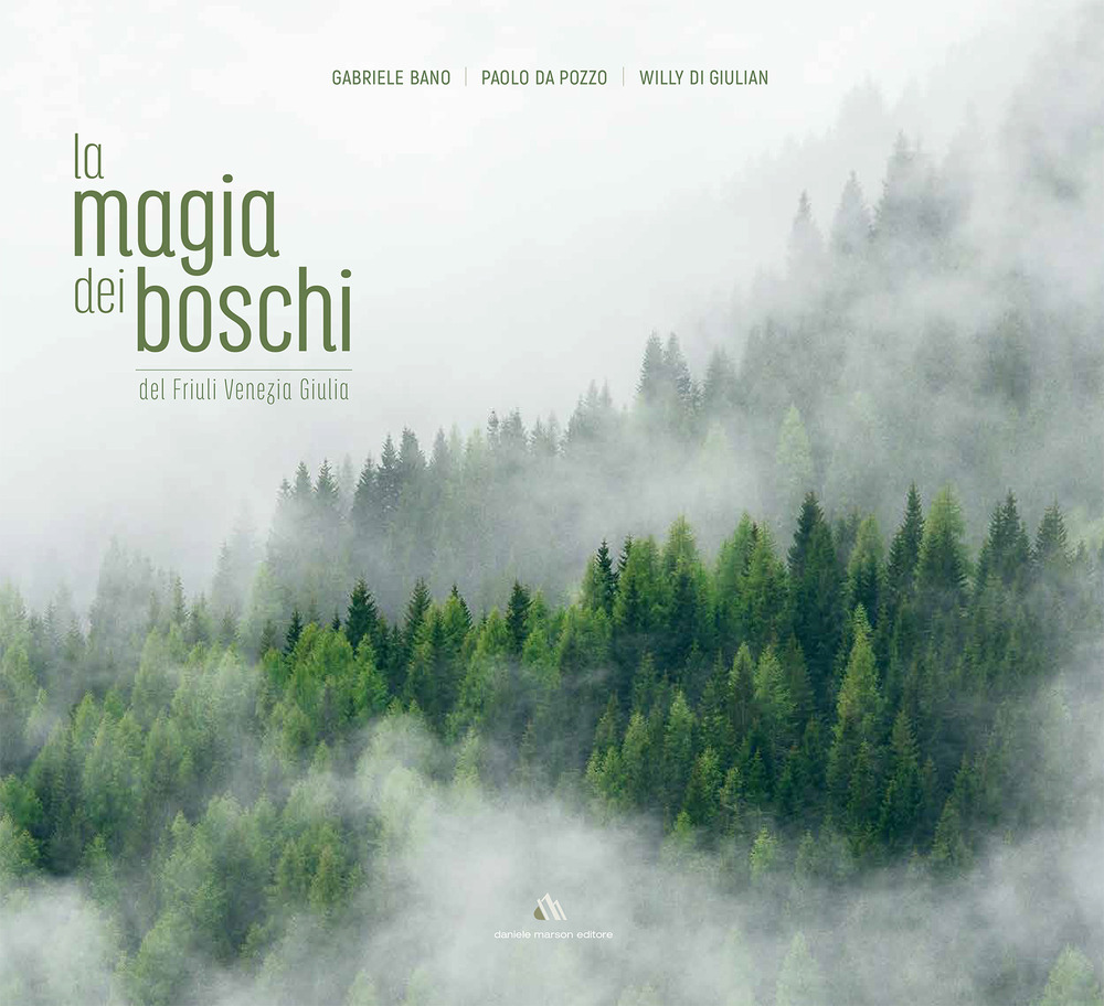 La magia dei boschi del Friuli Venezia Giulia. Ediz. italiana e inglese