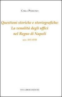 Questioni storiche e storiografiche. La venalità degli uffici del regno di Napoli (secc. XVI-XVII)