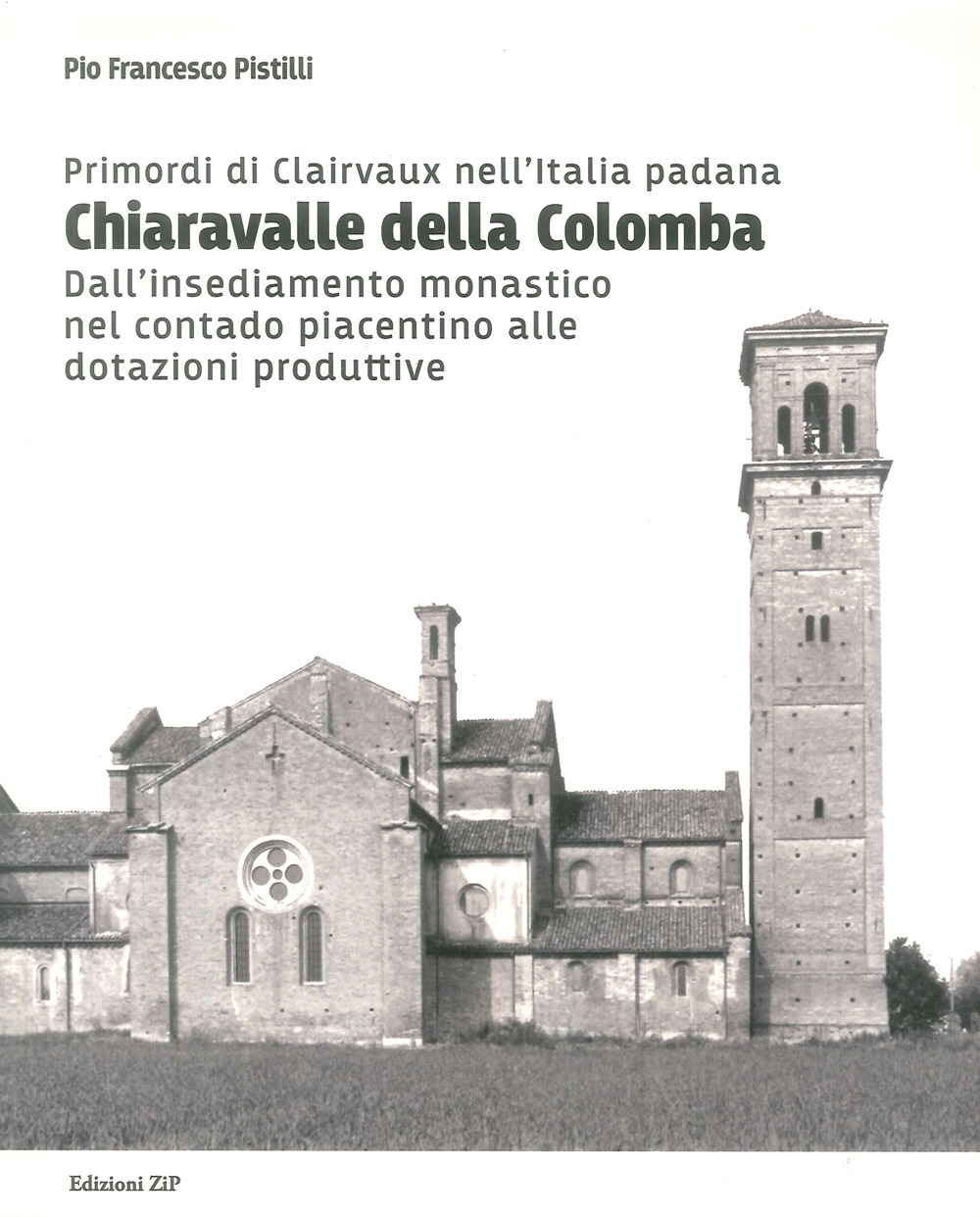 Primordi di Clairvaux nell'Italia padana. Chiaravalle della Colomba. Dall'insediamento monastico nel contado piacentino alle dotazioni produttive