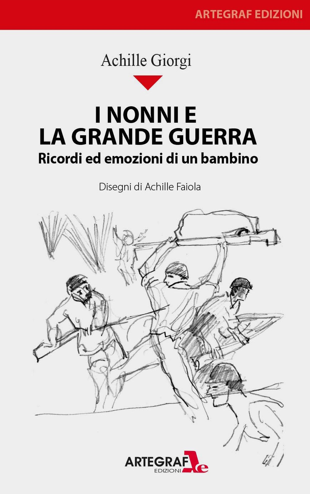 I nonni e la grande guerra. Ricordi ed emozioni di un bambino