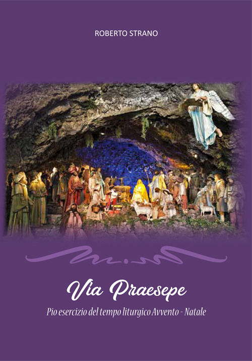 Via Praesepe. Pio esercizio del tempo liturgico Avvento - Natale