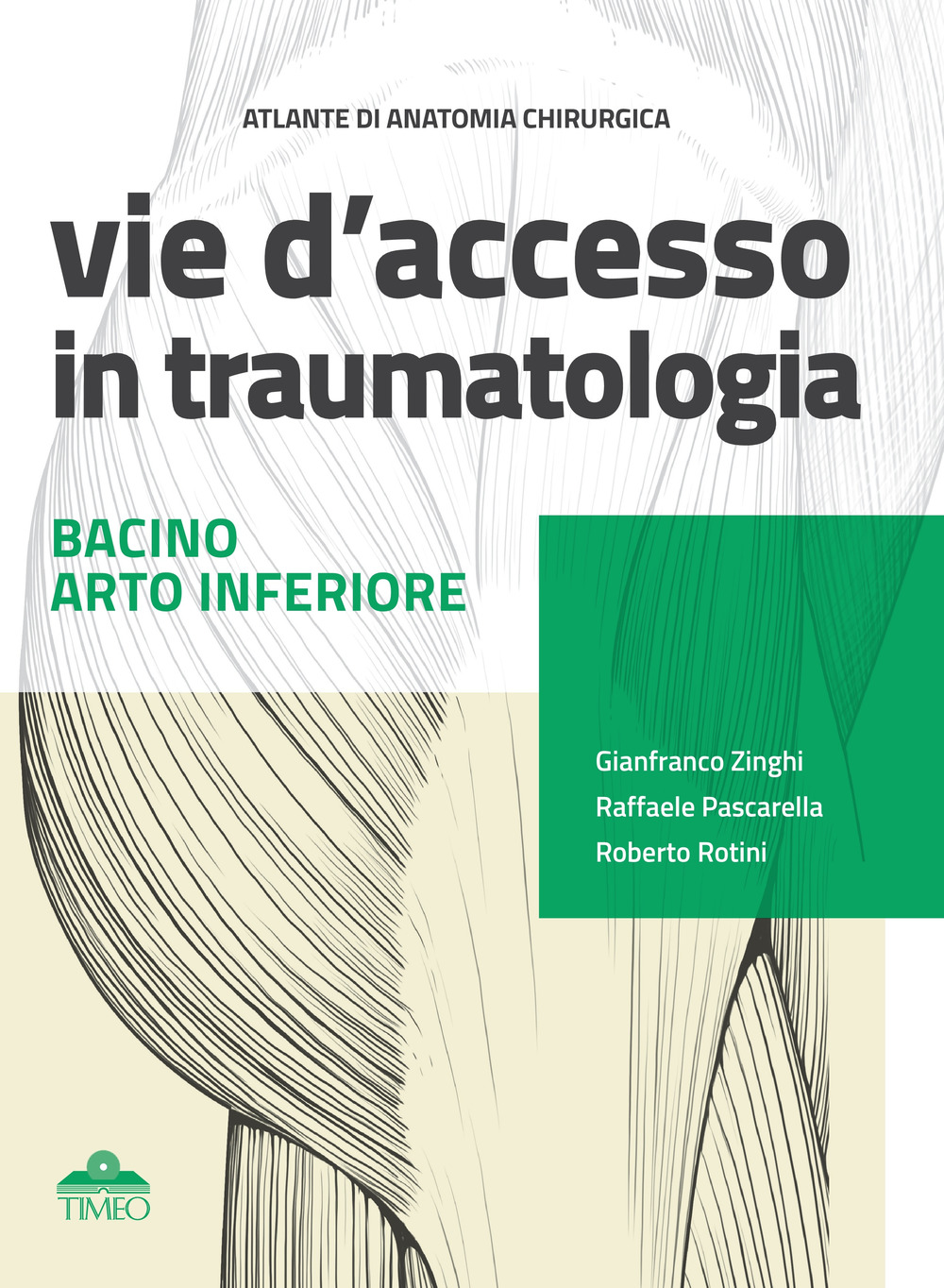 Atlante di anatomia chirurgica. Vie d'accesso in traumatologia. Bacino - Arto inferiore