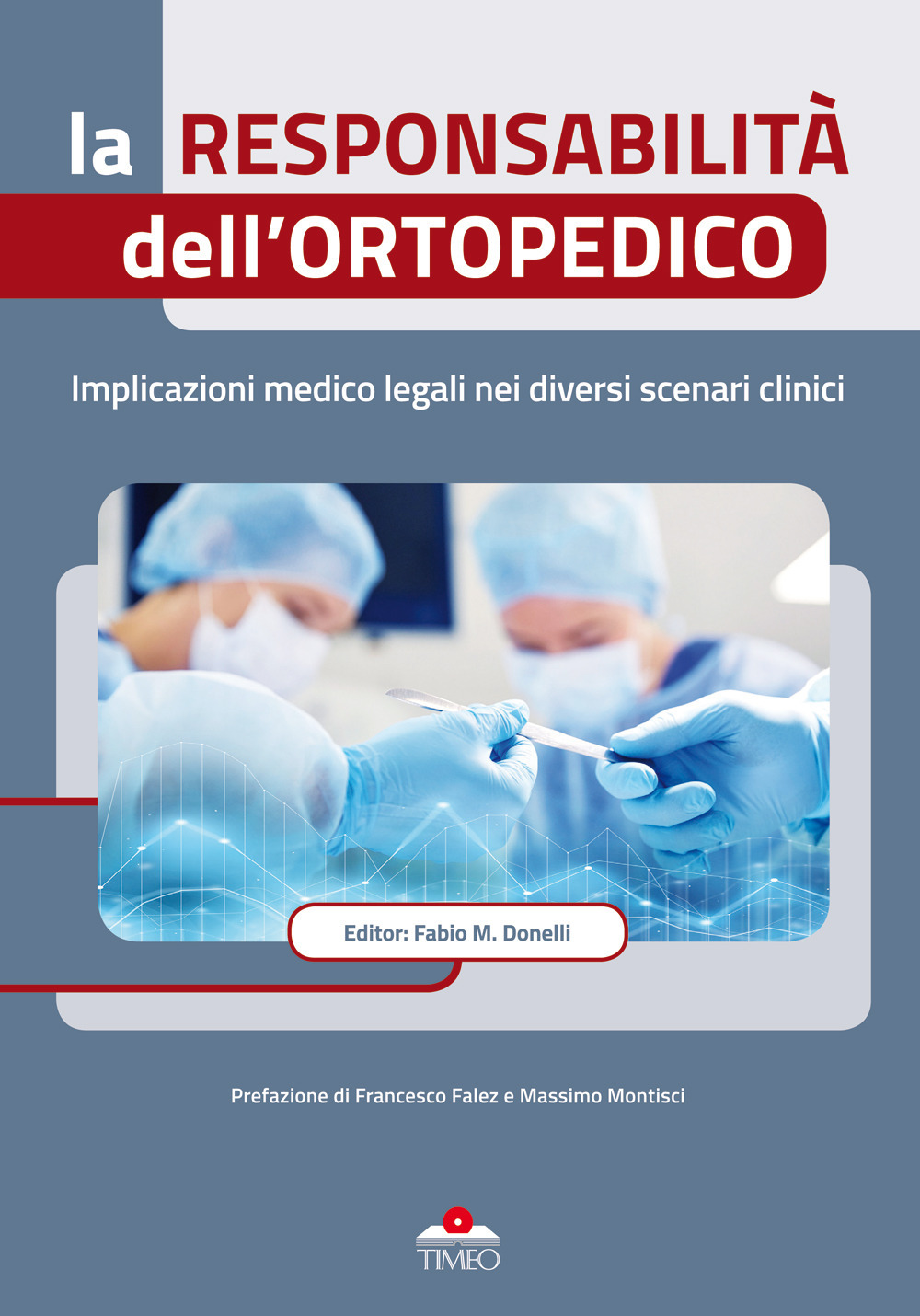 La responsabilità dell'ortopedico. Implicazioni medico legali nei diversi scenari clinici. Ediz. illustrata