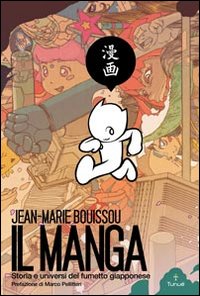 MANGA. STORIA E UNIVERSI DEL FUMETTO GIAPPONESE (IL) - 9788897165309