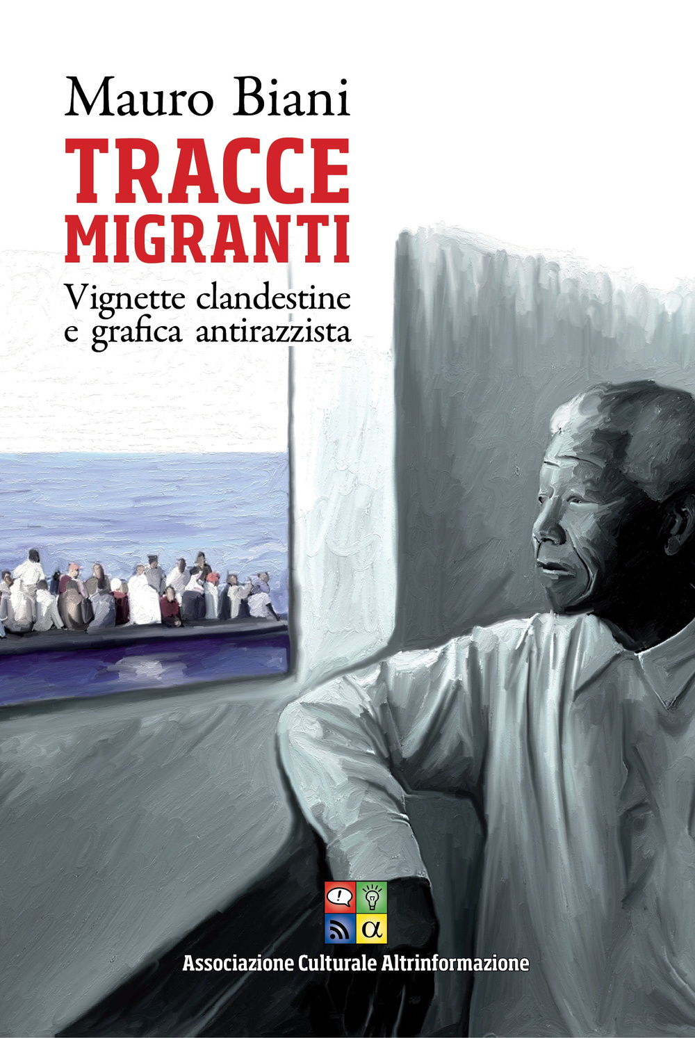 Tracce migranti. Vignette clandestine e grafica antirazzista