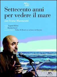 Settecento anni per vedere il mare. Con DVD