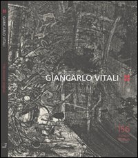 Giancarlo Vitali. 156 incisioni originali. Ediz. illustrata