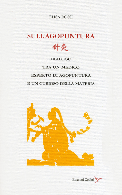 Sull'agopuntura. Dialogo tra un medico esperto di agopuntura e di un curioso della materia