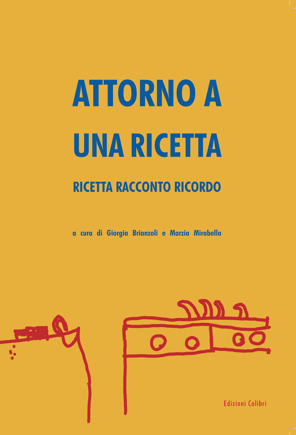 Attorno a una ricetta. Ricetta racconto ricordo