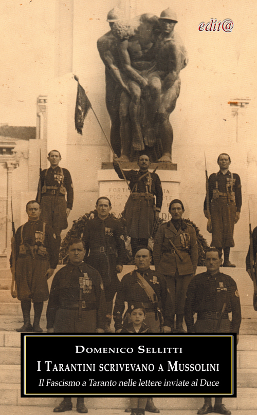 I tarantini scrivevano a Mussolini. Il fascismo a Taranto nelle lettere inviate al duce