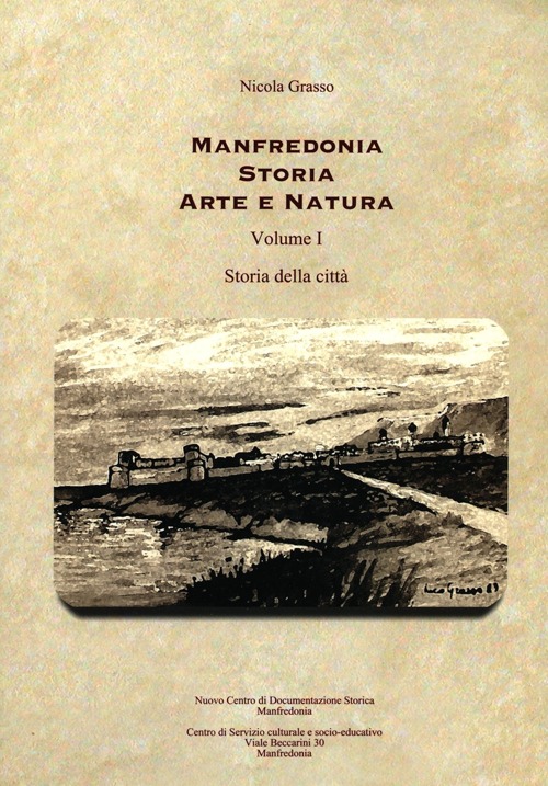 Manfredonia storia arte e natura. Vol. 1: Storia della città