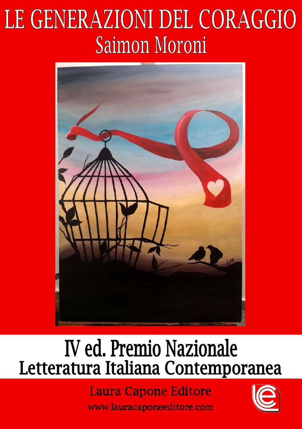 Le generazioni del coraggio. IV edizione premio nazionale letteratura italiana contemporanea