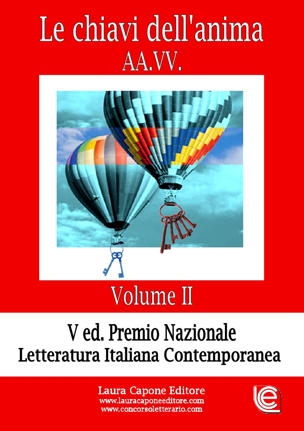 Le chiavi dell'anima. Premio nazionale letteratura italiana contemporanea V edizione. Vol. 2