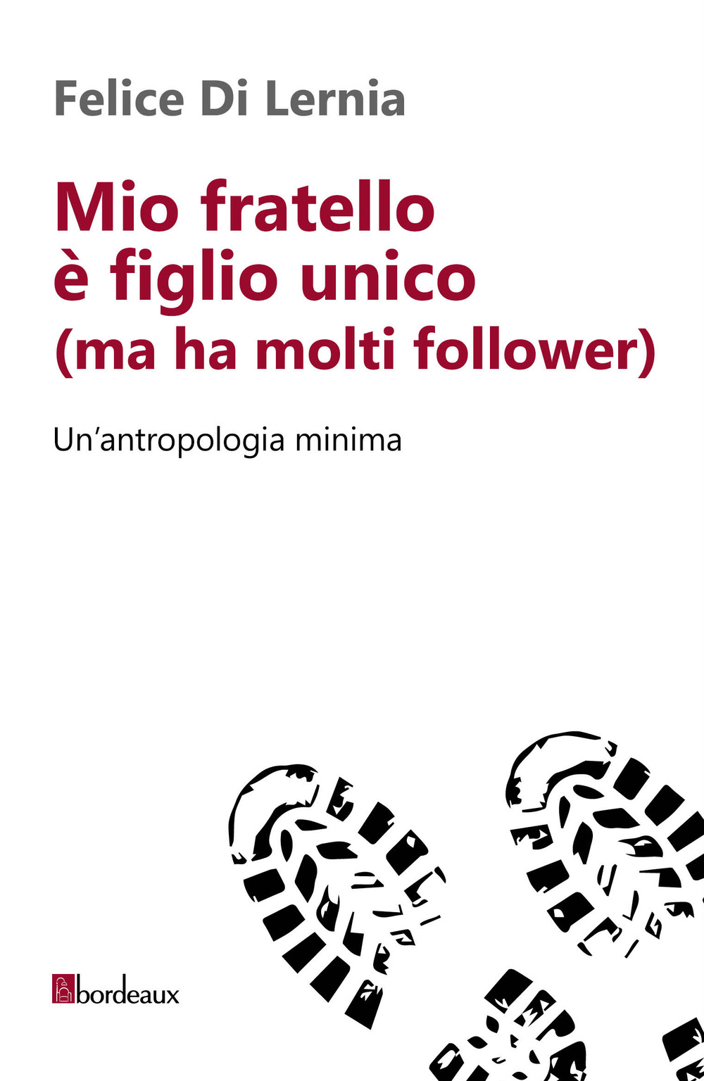 MIO FRATELLO E' FIGLIO UNICO (MA HA MOLTI FOLLOWER) - 9788897236689
