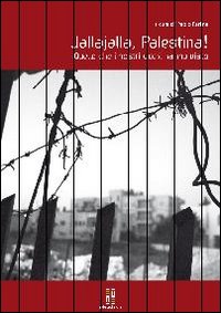 Jallajalla Palestina. Quello che i nostri occhi non hanno visto. Con DVD