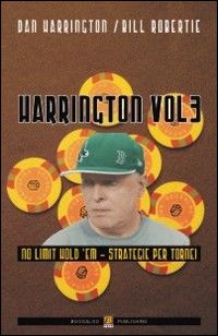 Harrington. Vol. 3: No limit hold'em. Strategie per tornei