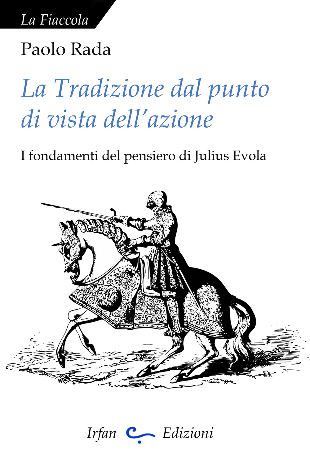 La tradizione dal punto di vista dell'azione. I fondamenti del pensiero di Julius Evola