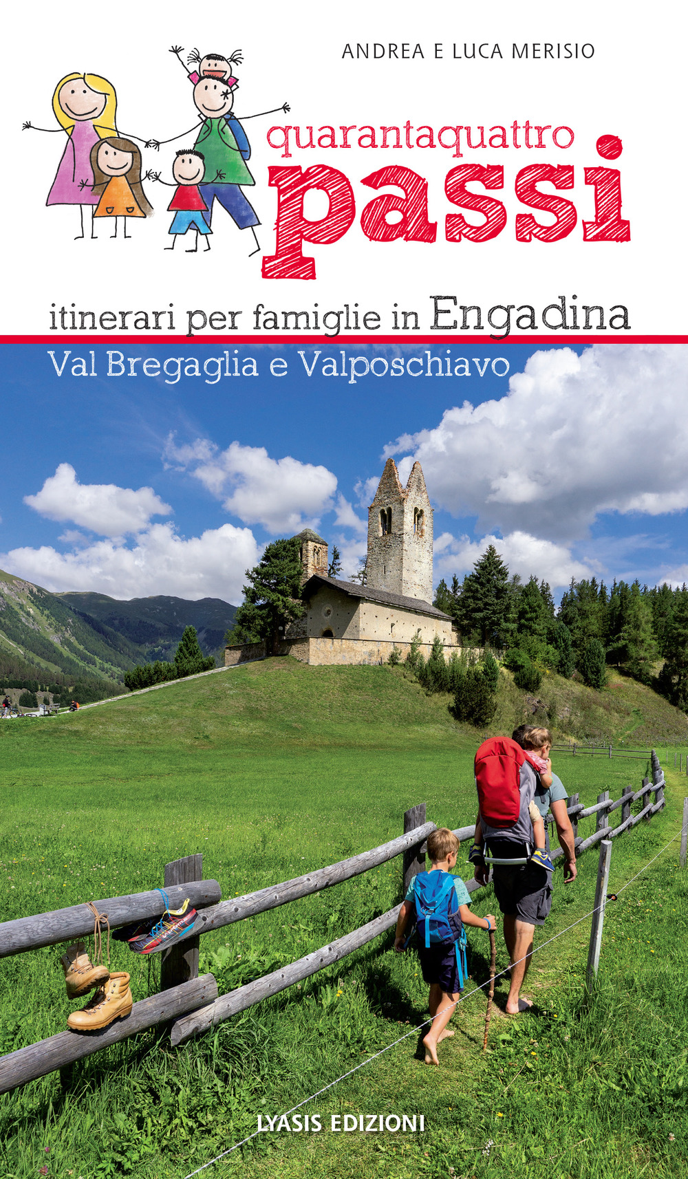 44 passi. Itinerari per famiglie in Engadina, val Bregaglia, Valposchiavo