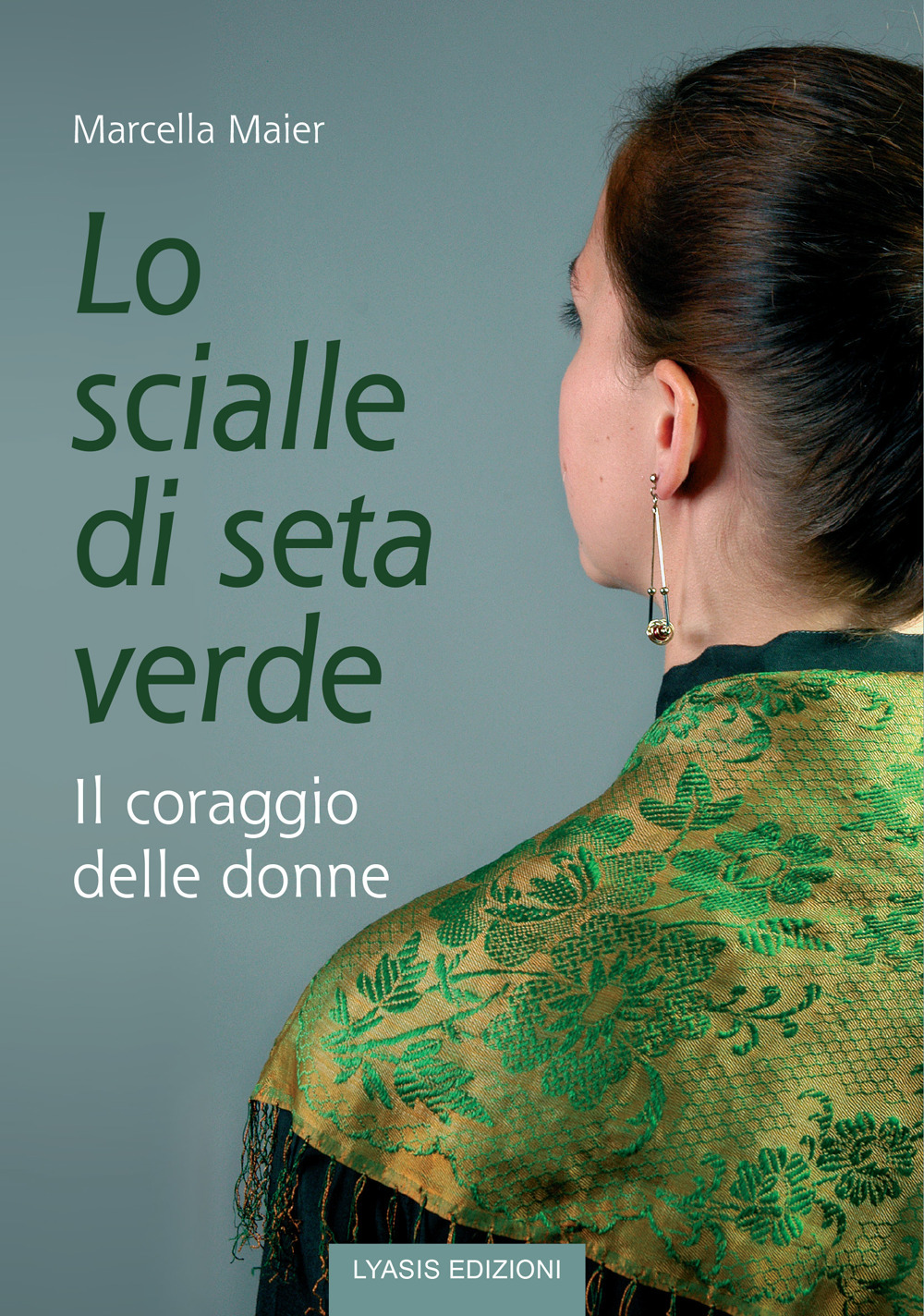 Lo scialle di seta verde. Il coraggio delle donne