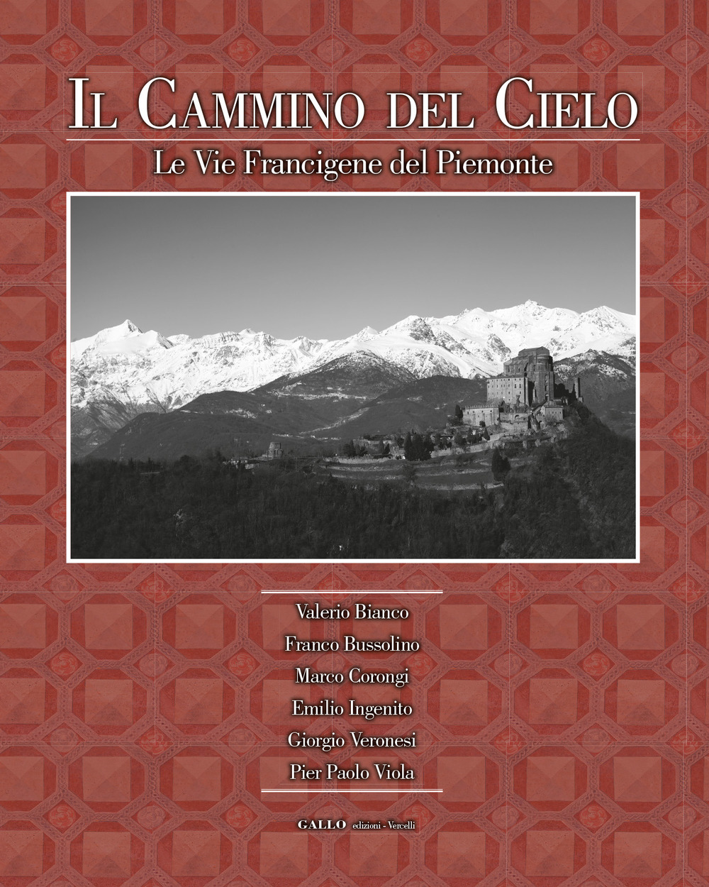 Il cammino del cielo. Le vie francigene del Piemonte