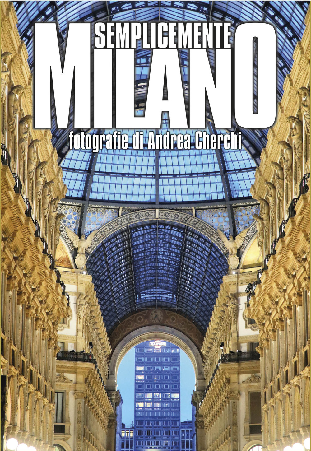 Semplicemente Milano. Ediz. illustrata