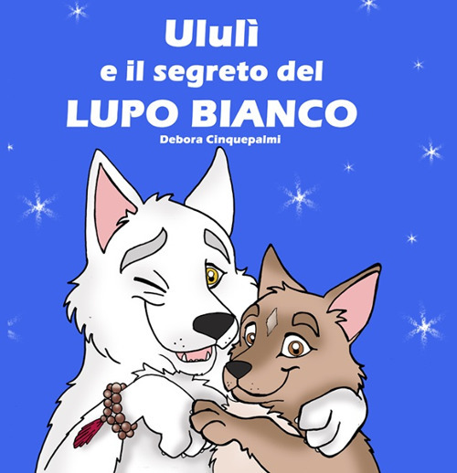 Ululì e il segreto del Lupo Bianco