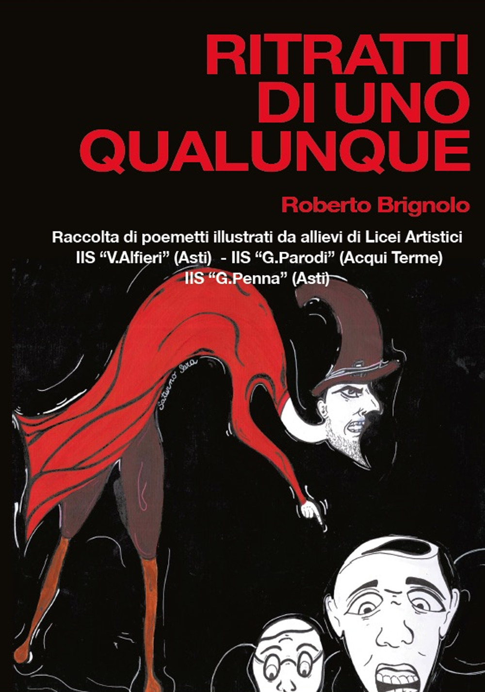 Ritratti di uno qualunque. Raccolta di poemetti illustrati da allievi di Licei Artistici - IIS «V.Alfieri» Asti - IIS «G.Parodi» Acqui Terme - IIS «G.Penna» Asti