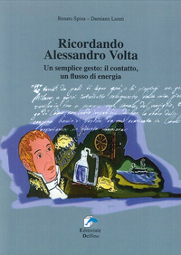 RICORDANDO ALESSANDRO VOLTA di SPINA R. - LURATI D.