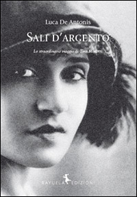 Sali d'argento. Lo straordinario viaggio di Tina Modotti