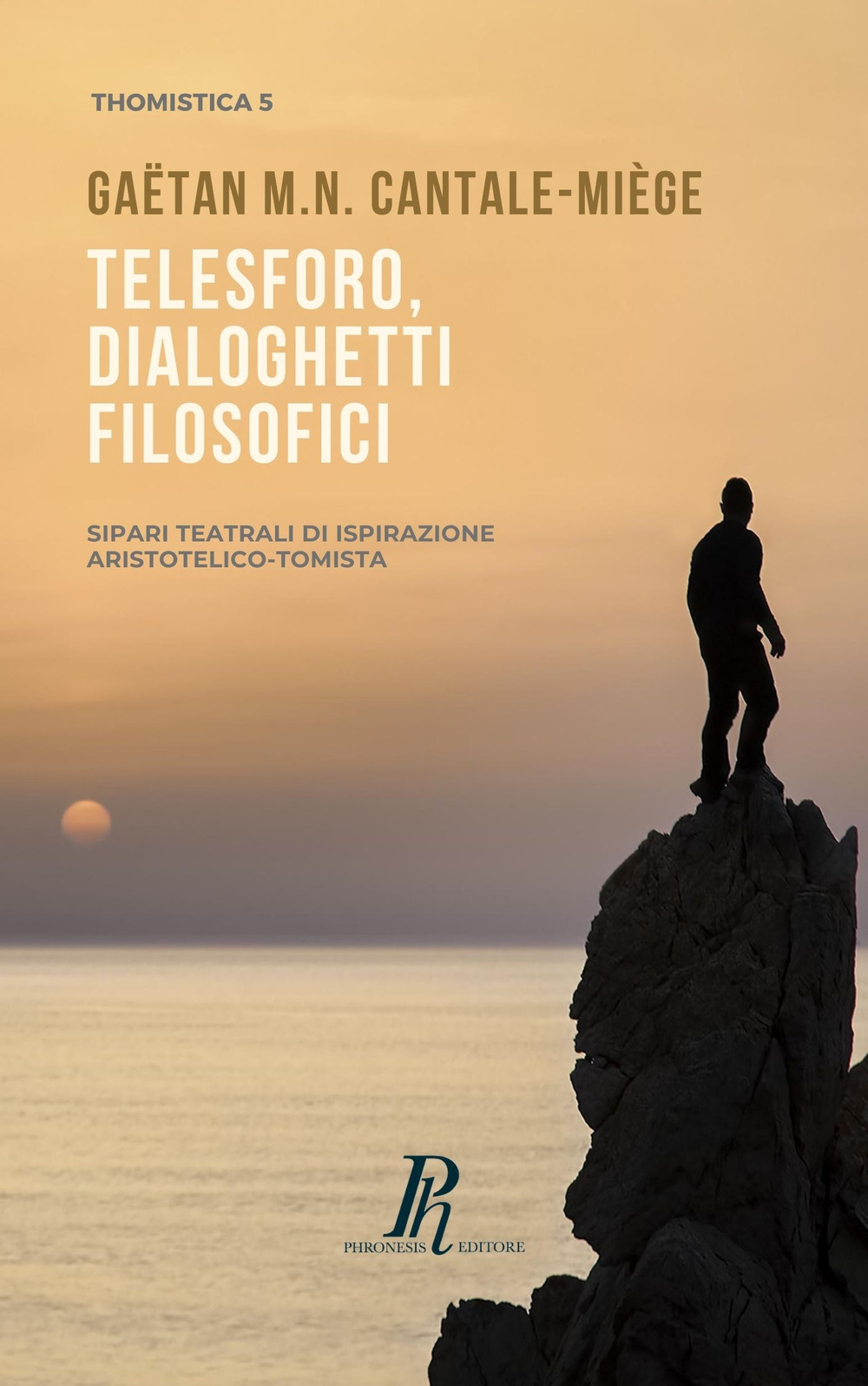 Telesforo, dialoghetti filosofici. Sipari teatrali di ispirazione Aristotelico-Tomista