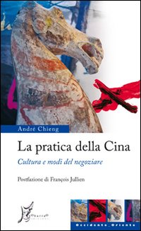 La pratica della Cina. Cultura e modi del negoziare