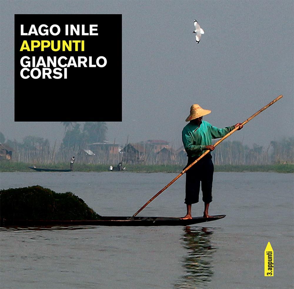 Lago Inle. Appunti. Ediz. illustrata