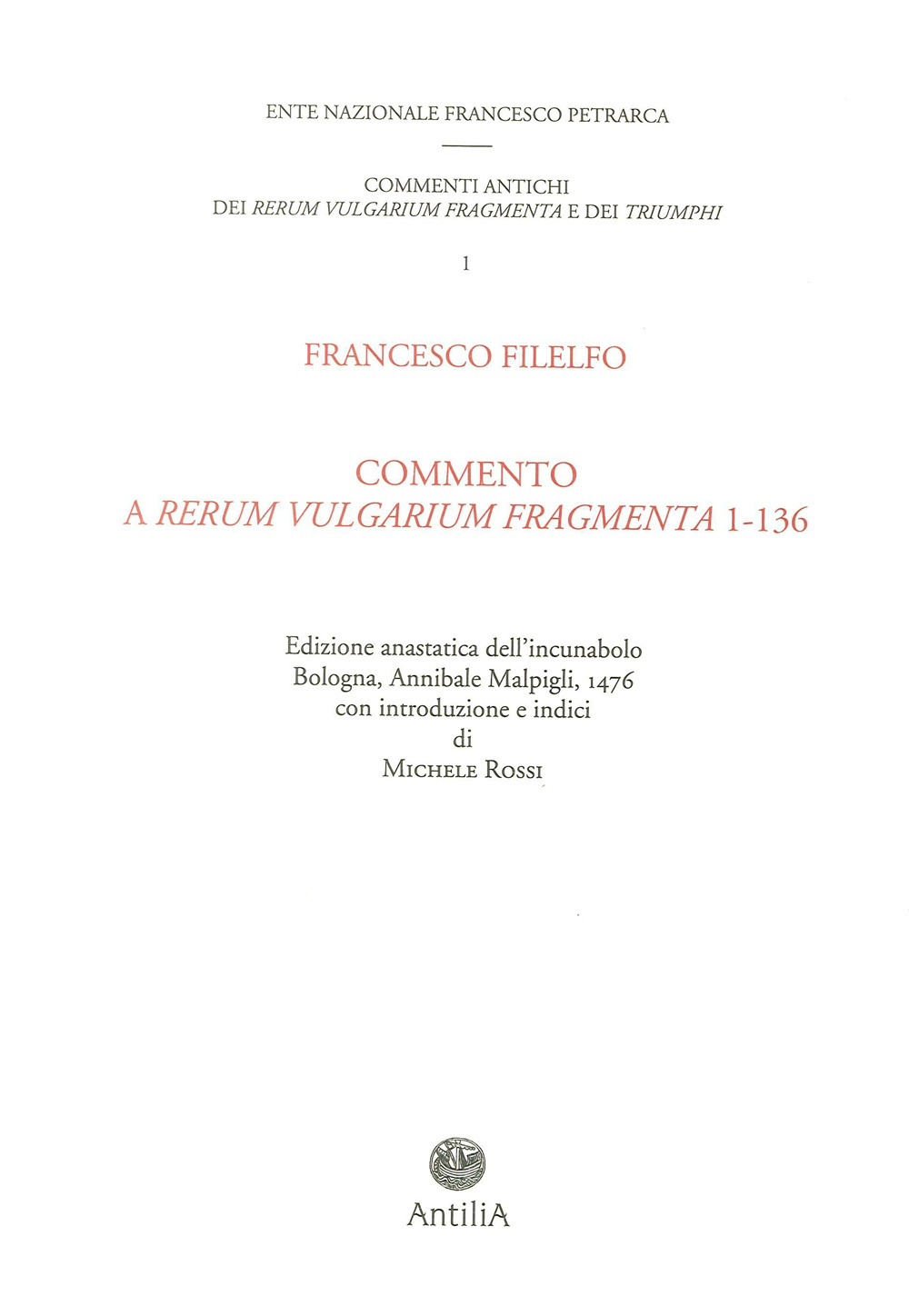 Commento del Filelfo ai «Rerum vulgarium fragmenta» 1-136 (rist. anastatica 1476). Ediz. italiana e latina