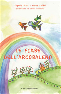 Le fiabe dell'arcobaleno. Ediz. illustrata