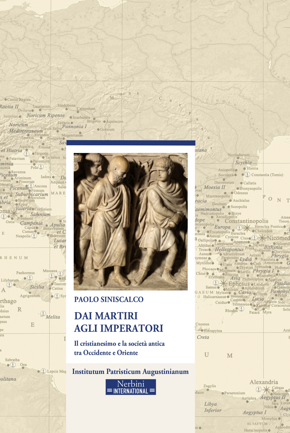 Dai martiri agli imperatori. Il cristianesimo e la società antica tra Occidente e Oriente