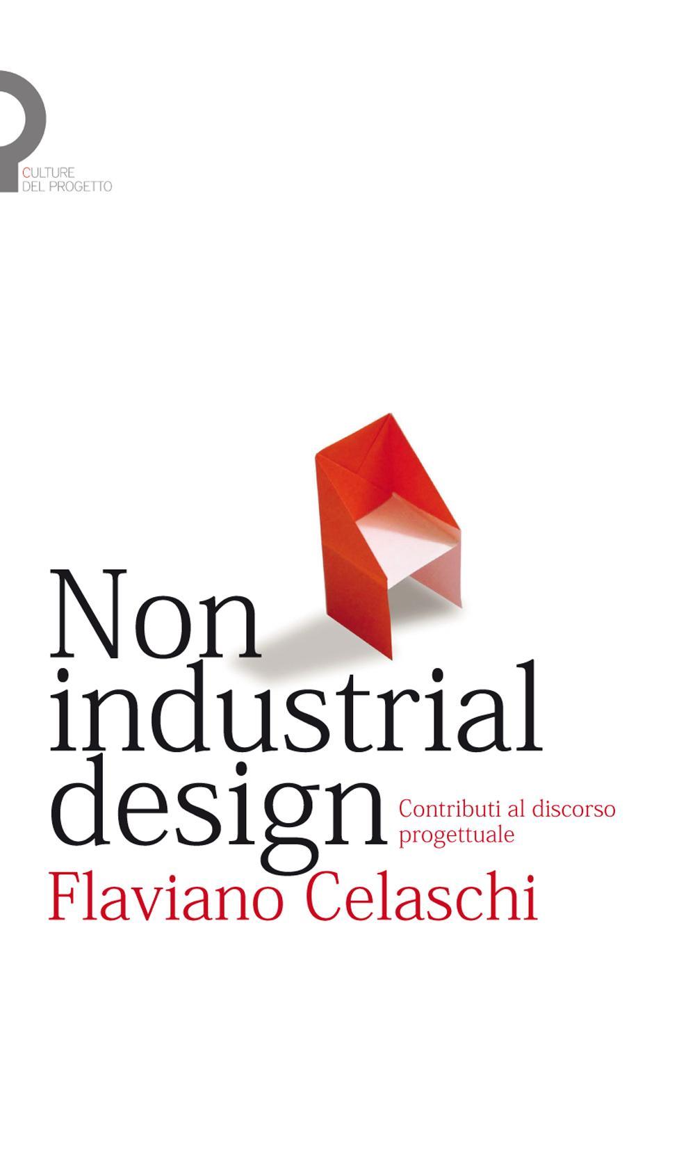 Non industrial design. Contributi al discorso progettuale