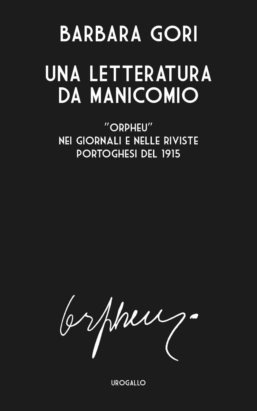 Una letteratura da manicomio. «Orpheu» nei giornali e nelle riviste portoghesi del 1915. Ediz. multilingue