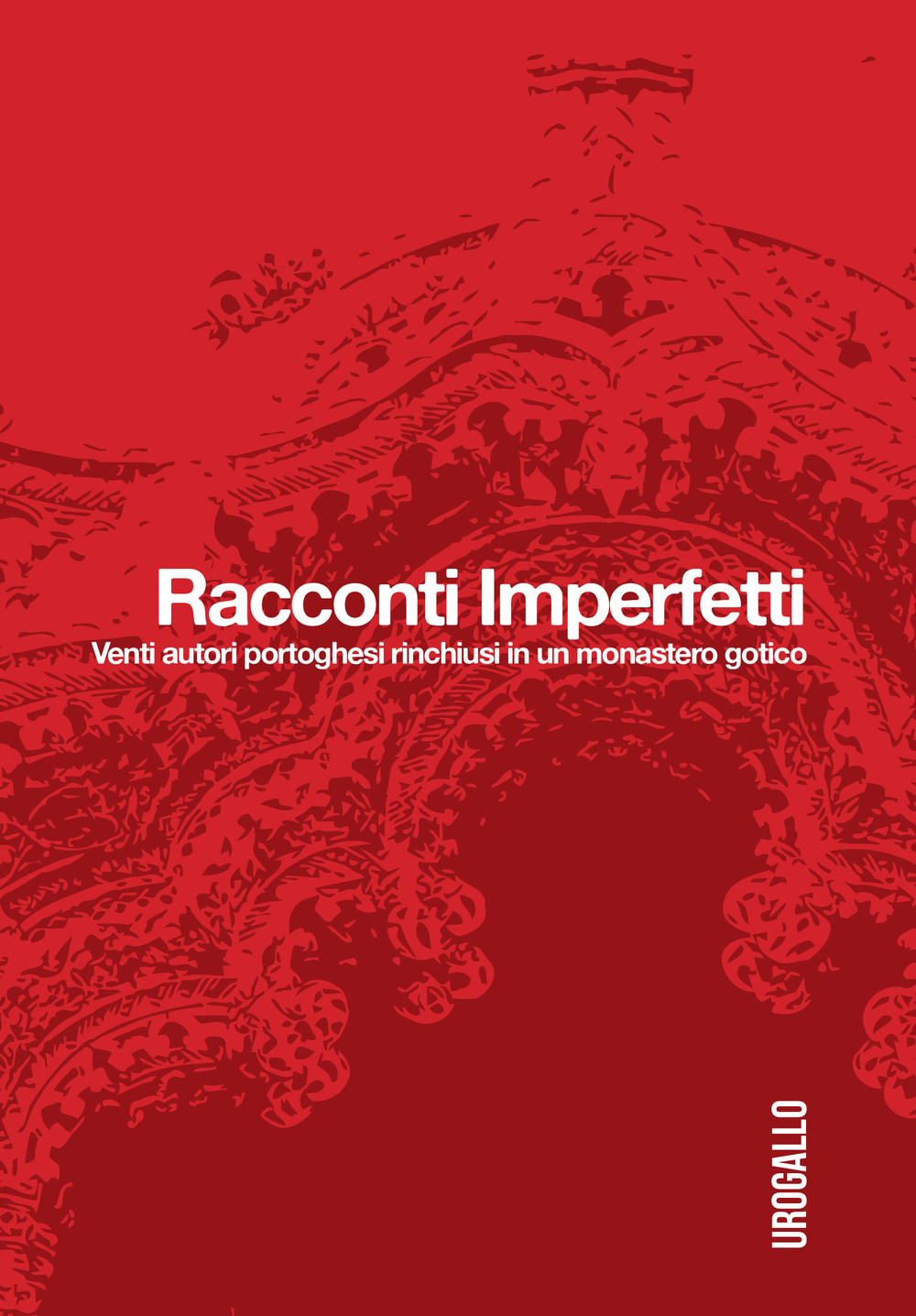 Racconti imperfetti. Venti autori portoghesi rinchiusi in un monastero gotico