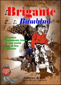 Il brigante e il bambino. Storia vera di fine '800