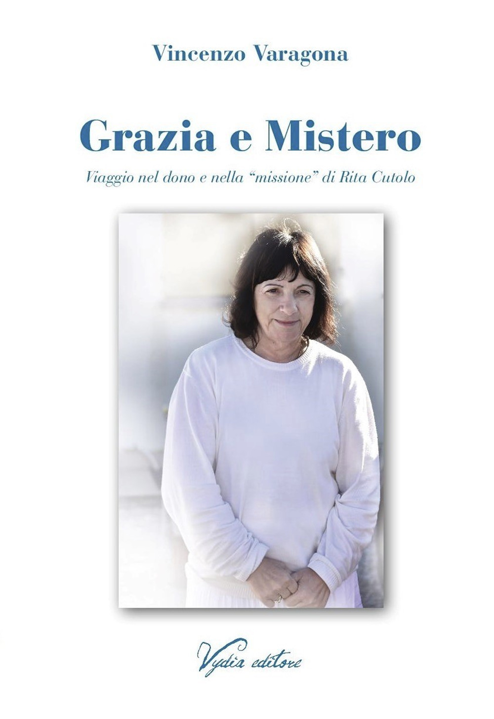 Grazia e Mistero. Viaggio nel dono e nella «missione» di Rita Cutolo