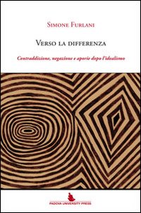 Verso la differenza. Contraddizione, negazione e aporie dopo l'idealismo
