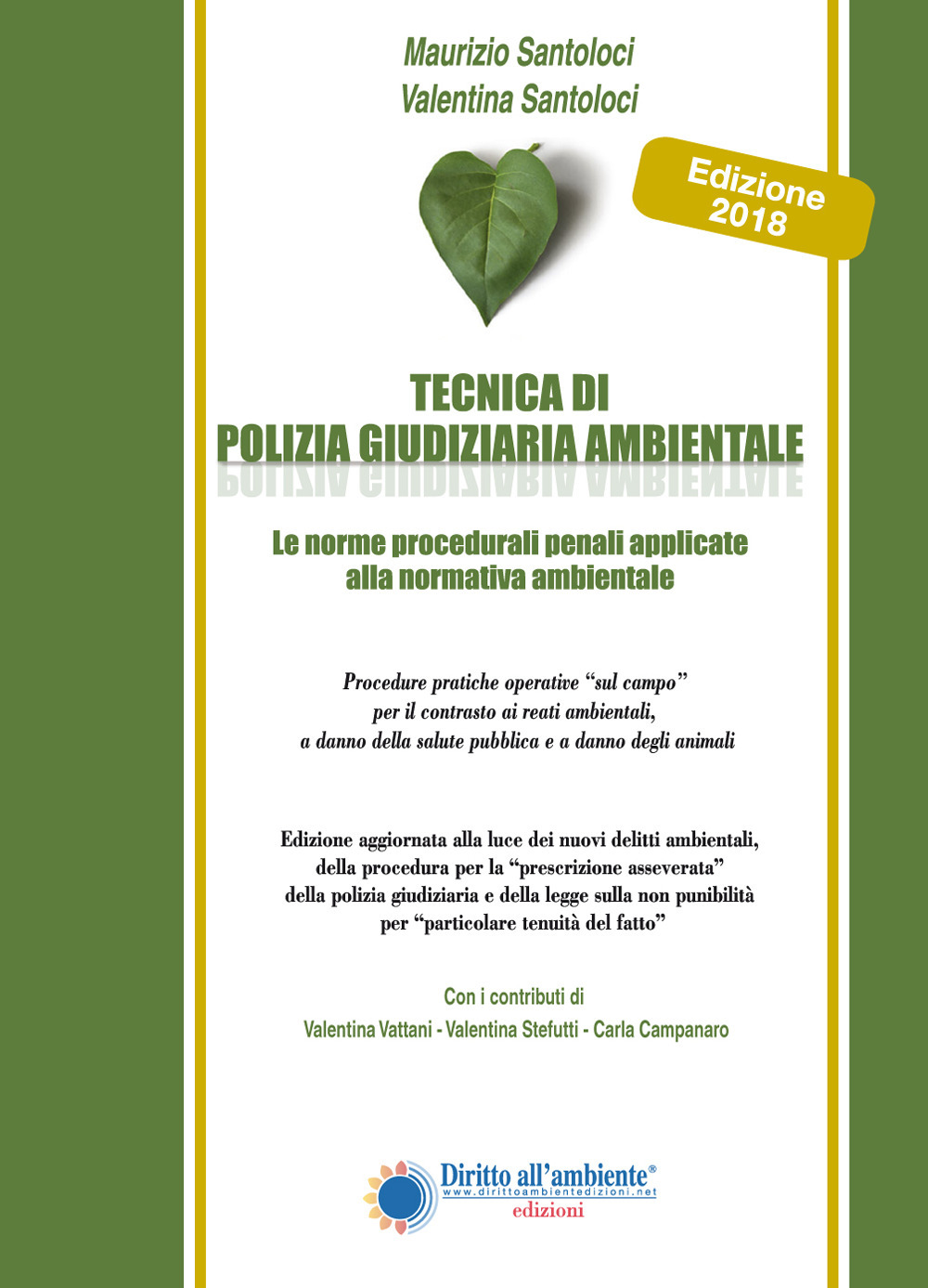 Tecnica di polizia giudiziaria ambientale 2018. Le norme procedurali penali applicate alla normativa ambientale