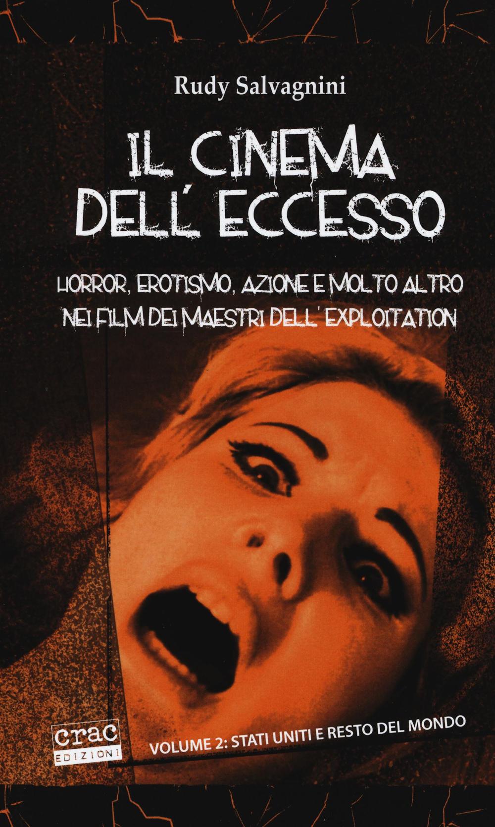 Il cinema dell'eccesso. Horror, erotismo, azione e molto altro nei film dei maestri dell'exploitation. Vol. 2: Stati Uniti e resto del mondo