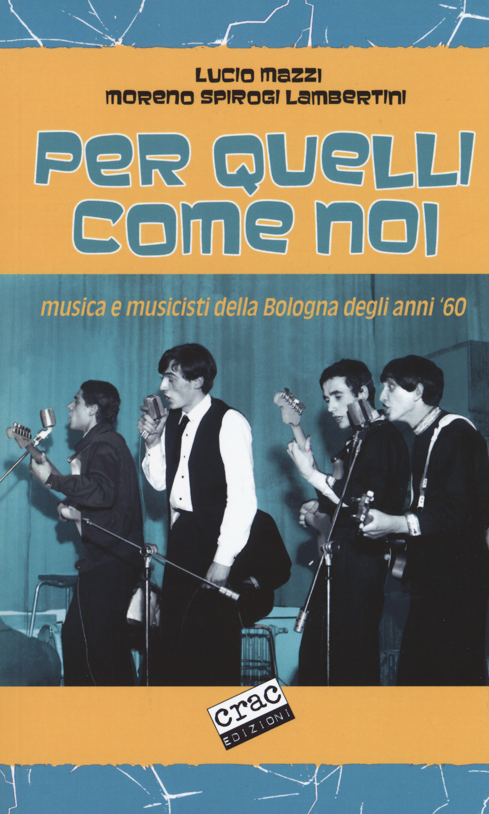 Per quelli come noi. Musica e musicisti della Bologna degli anni '60